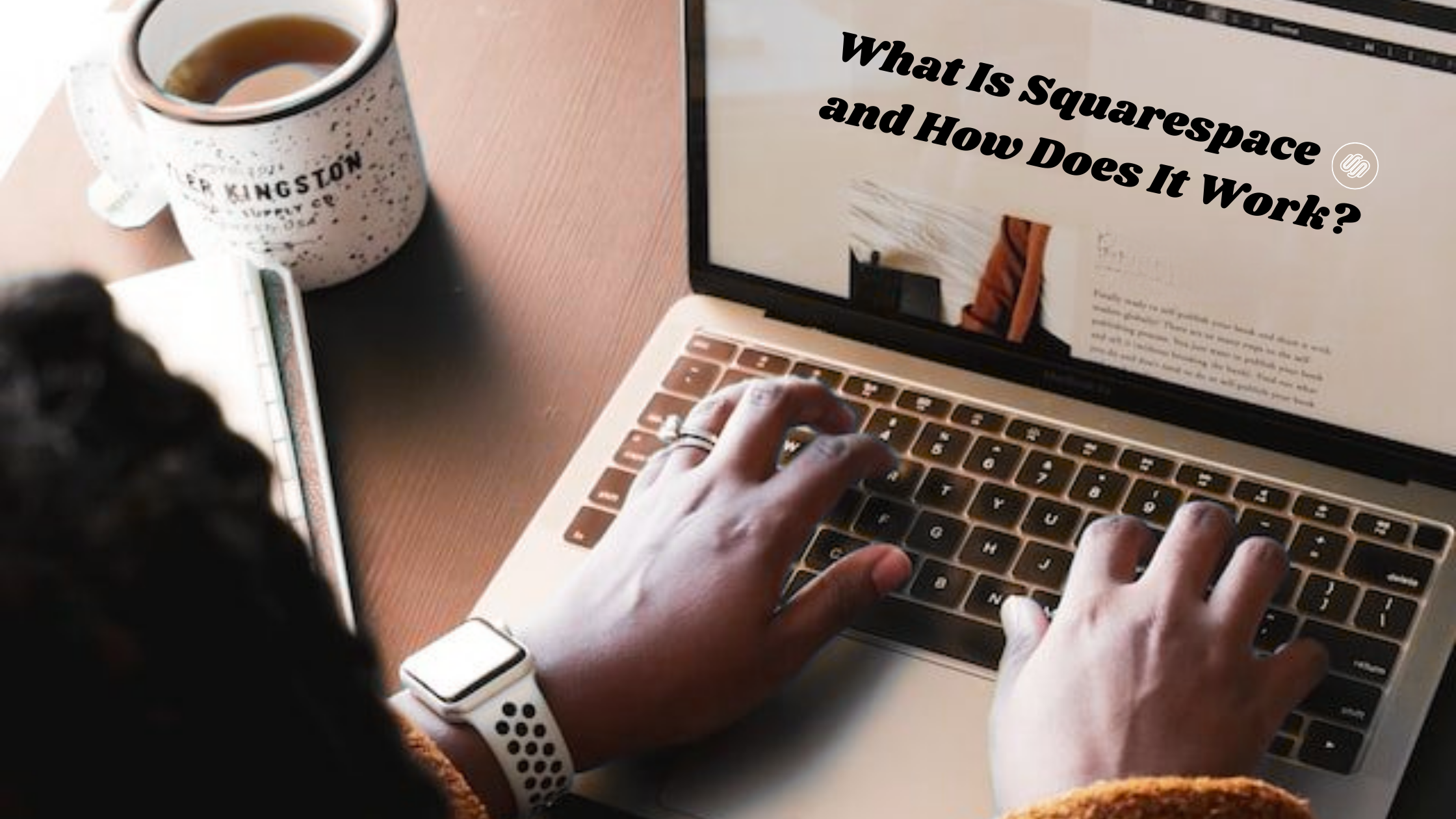 What Is Squarespace and How Does It Work?